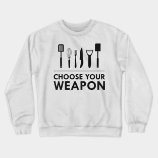 Chef - Choose your weapon Crewneck Sweatshirt